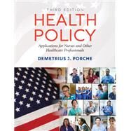 Health Policy: Application for Nurses and Other Healthcare Professionals by Dr. Demetrius J. Porche, 9781284230321