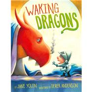 Waking Dragons by Yolen, Jane; Anderson, Derek, 9781416990321