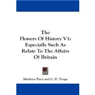 The Flowers of History: Especially Such As Relate to the Affairs of Britain by Paris, Matthew, 9781432660321