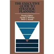The Executive Guide to Strategic Planning by Below, Patrick J.; Morrisey, George L.; Acomb, Betty L., 9781555420321