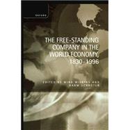 The Free-Standing Company in the World Economy, 1830-1996 by Wilkins, Mira; Schrter, Harm, 9780198290322