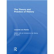 The Theory and Practice of History: Edited with an introduction by Georg G. Iggers by Iggers; Georg G., 9780415780322