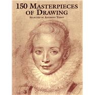 150 Masterpieces of Drawing,Toney, Anthony,9780486210322