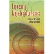 Engineering Magnetohydrodynamics by George W. Sutton And Arthur Sherman, 9780486450322