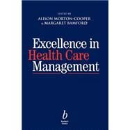 Excellence in Health Care Management by Morton Cooper, Alison; Bamford, Margaret, 9780632040322