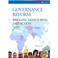 Governance Reform : Bridging Monitoring and Action by Levy, Brian, 9780821370322