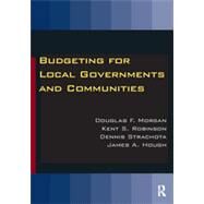 Budgeting for Local Governments and Communities by Morgan; Douglas, 9781138860322
