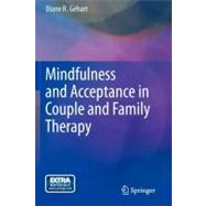 Mindfulness and Acceptance in Couple and Family Therapy by Gehart, Diane R., 9781461430322