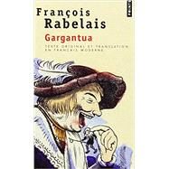 Gargantua. Texte Original Et Translation En Franais Moderne (French Edition) by Francois, Rabelais, 9782020300322