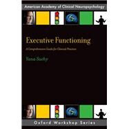 Executive Functioning A Comprehensive Guide for Clinical Practice by Suchy, Yana, 9780199890323