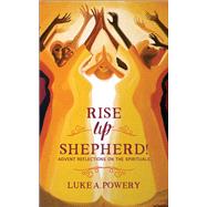 Rise Up, Shepherd! by Powery, Luke A., 9780664260323
