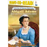 Abigail Adams First Lady of the American Revolution by Lakin, Patricia; Dacey, Bob; Bandelin, Debra, 9780689870323