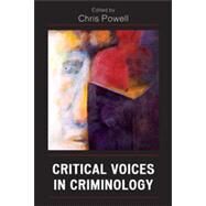 Critical Voices in Criminology by Powell, David Christopher; Powell, Chris; Potter, Hillary; Fernandez, Luis; Pickering, Sharon; Mobley, Alan; Wonders, Nancy A.; Yates, Roger; Waterhouse, Ruth; Scraton, Phil; Michalowski, Ray; Marx, Gary T., 9780739120323