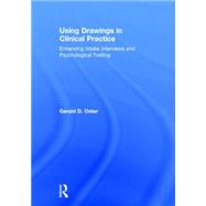 Using Drawings in Clinical Practice: Enhancing Intake Interviews and Psychological Testing by Oster; Gerald D., 9781138780323