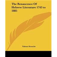 The Renascence Of Hebrew Literature 1743 To 1885 by Slouschz, Nahum, 9781419180323