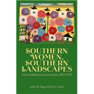 Southern Women, Southern Landscapes by Judith W. Page; Elise L. Smith, 9781496860323