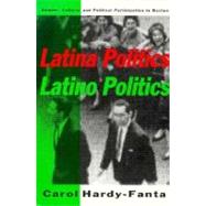 Latina Politics, Latino Politics : Gender, Culture, and Political Participation in Boston by Hardy-Fanta, Carol, 9781566390323