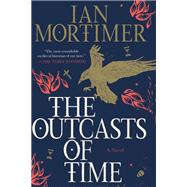 The Outcasts of Time by Mortimer, Ian, 9781643130323