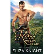The Rebel Wears Plaid by Knight, Eliza, 9781728200323