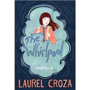 The Whirlpool by Croza, Laurel; Garrity-Riley, Kelsey, 9781773060323