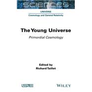 The Young Universe Primordial Cosmology by Taillet, Richard, 9781789450323