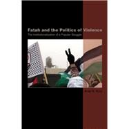 Fatah and the Politics of Violence The Institutionalization of a Popular Struggle by Kurz, Anat K, 9781845190323