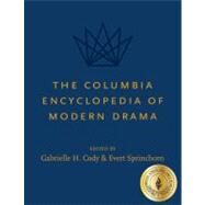 The Columbia Encyclopedia of Modern Drama: 2 Volume Set by Cody, Gabrielle H., 9780231140324