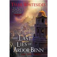 The Last Lies of Ardor Benn by Whitesides, Tyler, 9780316520324