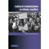 Cultural Contestation in Ethnic Conflict by Marc Howard Ross, 9780521690324