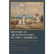 Historical Archaeologies of the Caribbean by Ahlman, Todd M.; Schroedl, Gerald F., 9780817320324