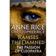 Ramses the Damned: The Passion of Cleopatra by Rice, Anne; Rice, Christopher, 9781101970324