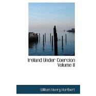 Ireland under Coercion Volume II by Hurlbert, William Henry, 9781426480324