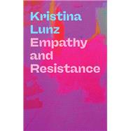 Empathy and Resistance by Lunz, Kristina; Barfoot, Nicola, 9781509570324