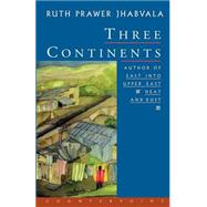 Three Continents by Jhabvala, Ruth Prawer, 9781582430324