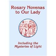 Rosary Novenas to Our Lady Including the Mysteries of Light by Lasey, Charles V.; Pierce, Gregory F. Augustine, 9781641210324