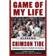 Game of My Life Alabama Crimson Tide by Hicks, Tommy; Stewart, Chris, 9781683580324
