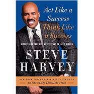 Act Like a Success, Think Like a Success by Harvey, Steve; Johnson, Jeffrey (CON), 9780062220325