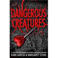 Dangerous Creatures by Garcia, Kami; Stohl, Margaret, 9780316370325