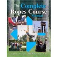 The Complete Ropes Course Manual by Rohnke, Karl E, 9780757540325