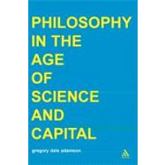Philosophy in the Age of Science and Capital by Adamson, Gregory Dale, 9780826460325