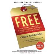 Free: How Today's Smartest Businesses Profit by Giving Something for Nothing by Anderson, Chris, 9781401310325