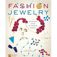 Fashion Jewelry A Beginner's Guide to Jewelry Making by Legenhausen, Courtney, 9781454710325