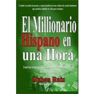 El Millionario Hispano en una Hora / The One Hour Hispanic Millionaire by Ruiz, Ruben; Ruiz, Richard R., 9781466210325