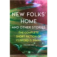 New Folks' Home And Other Stories by Simak, Clifford D.; Wixon, David W., 9781504060325