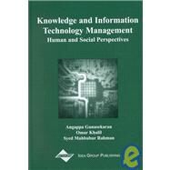 Knowledge and Information Technology Management : Human and Social Perspectives by Gunasekaran, Angappa; Khalil, Omar E. M.; Rahman, Syed Mahbubur, 9781591400325