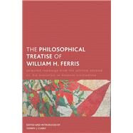 The Philosophical Treatise of William H. Ferris Selected Readings from The African Abroad or, His Evolution in Western Civilization by Curry, Tommy J., 9781786600325