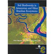 Soil Biodiversity in Amazonian and Other Brazilian Ecosystems by F. M. S. Moreira; J. O. Siqueira; L. Brussaard, 9781845930325