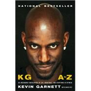 KG: A to Z An Uncensored Encyclopedia of Life, Basketball, and Everything in Between by Garnett, Kevin; Ritz, David, 9781982170325