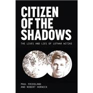 Citizen of the Shadows by Paul Friedland; Robert N. Hornick, 9798895270325