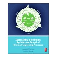 Sustainability in the Design, Synthesis and Analysis of Chemical Engineering Processes by Mercardo, Gerardo Ruiz; Cabezas, Heriberto, 9780128020326